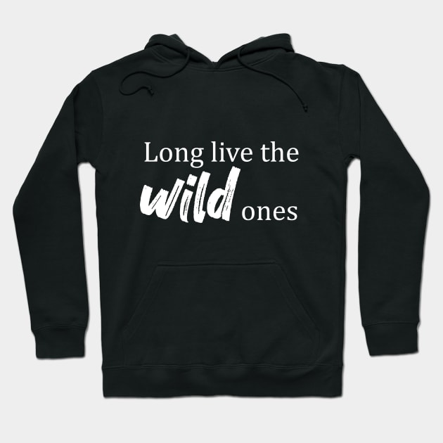 Long Live the Wild Ones Hoodie by LHogan90